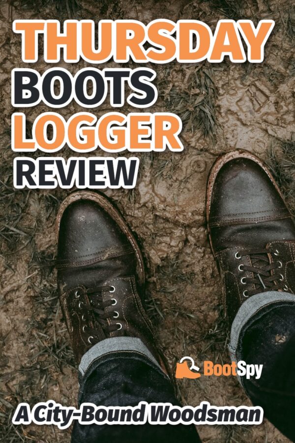 Thursday Boots Logger Review Testing This AmericanMade Boot
